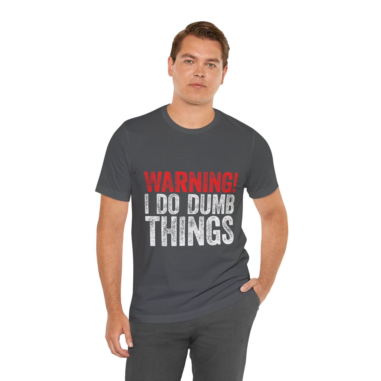Warning! I Do Dumb Things Tee — Funny Graphic T-Shirt for Men & Women