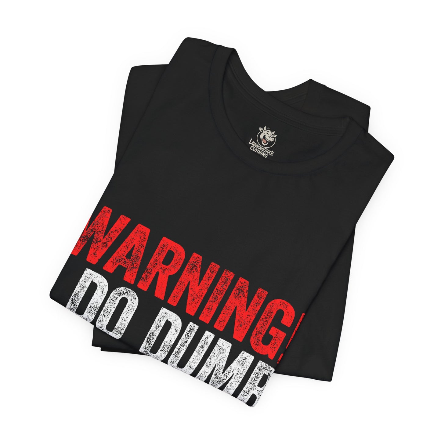 Warning! I Do Dumb Things Tee