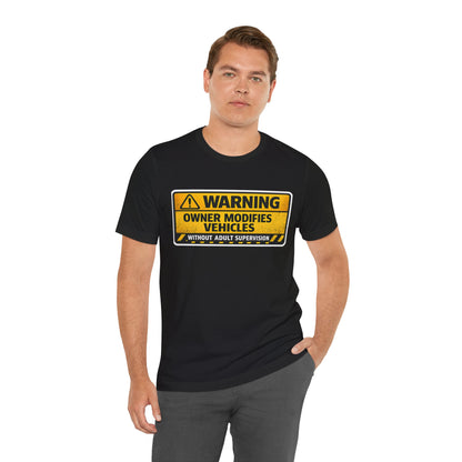Owner Modifies Vehicles Without Adult Supervision T-Shirt