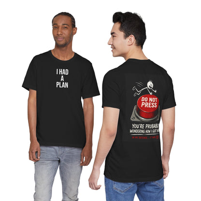 Graphic Tee — "I Had a Plan / Do Not Press" Humorous Novelty T‑Shirt