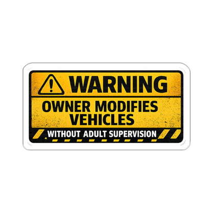 Owner Modifies Vehicles Without Adult Supervision Sticker