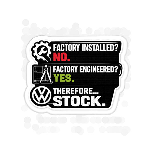 Factory Engineered. Therefore Stock. Euro Car Enthusiast Vinyl Sticker
