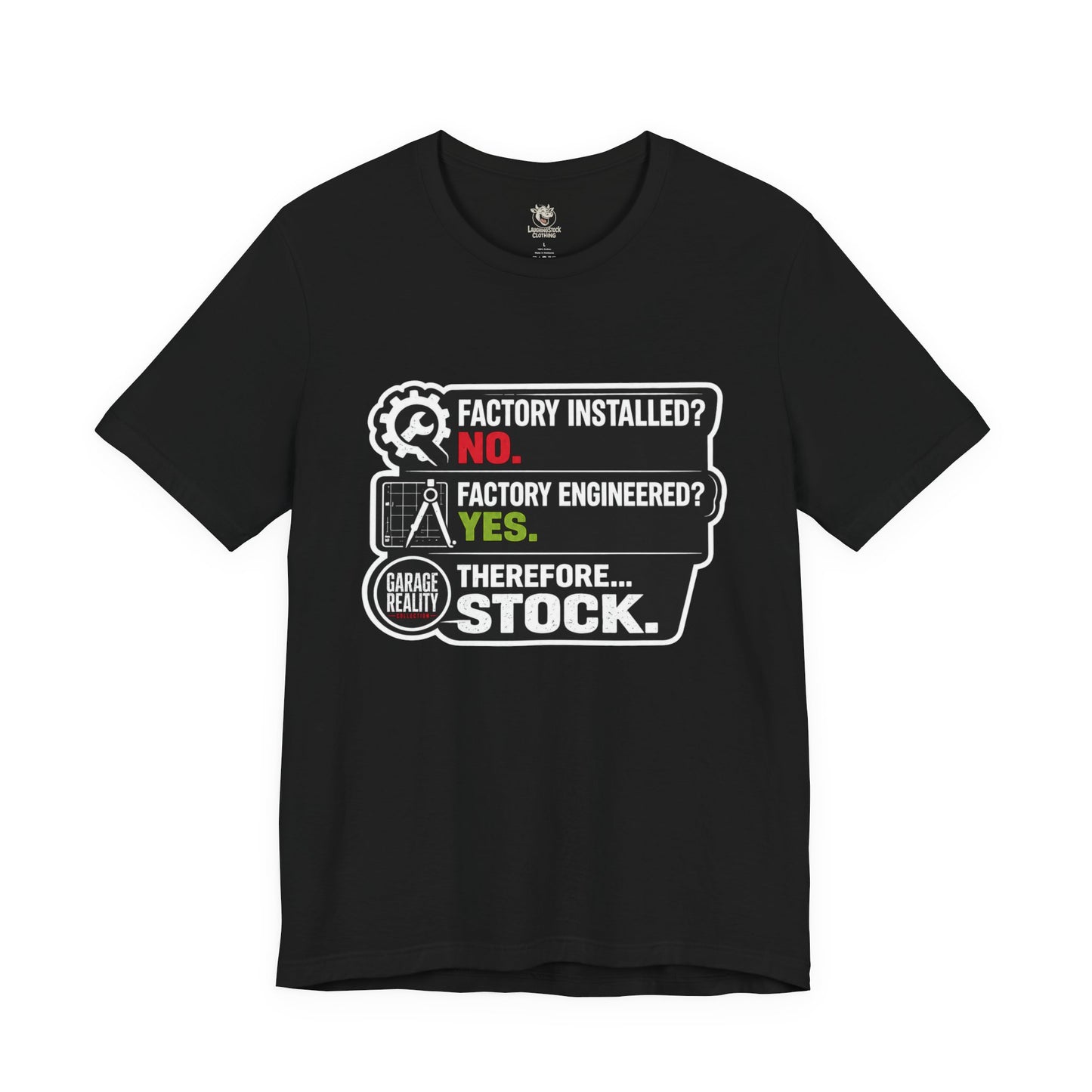 Factory Engineered. Therefore Stock. T-Shirt