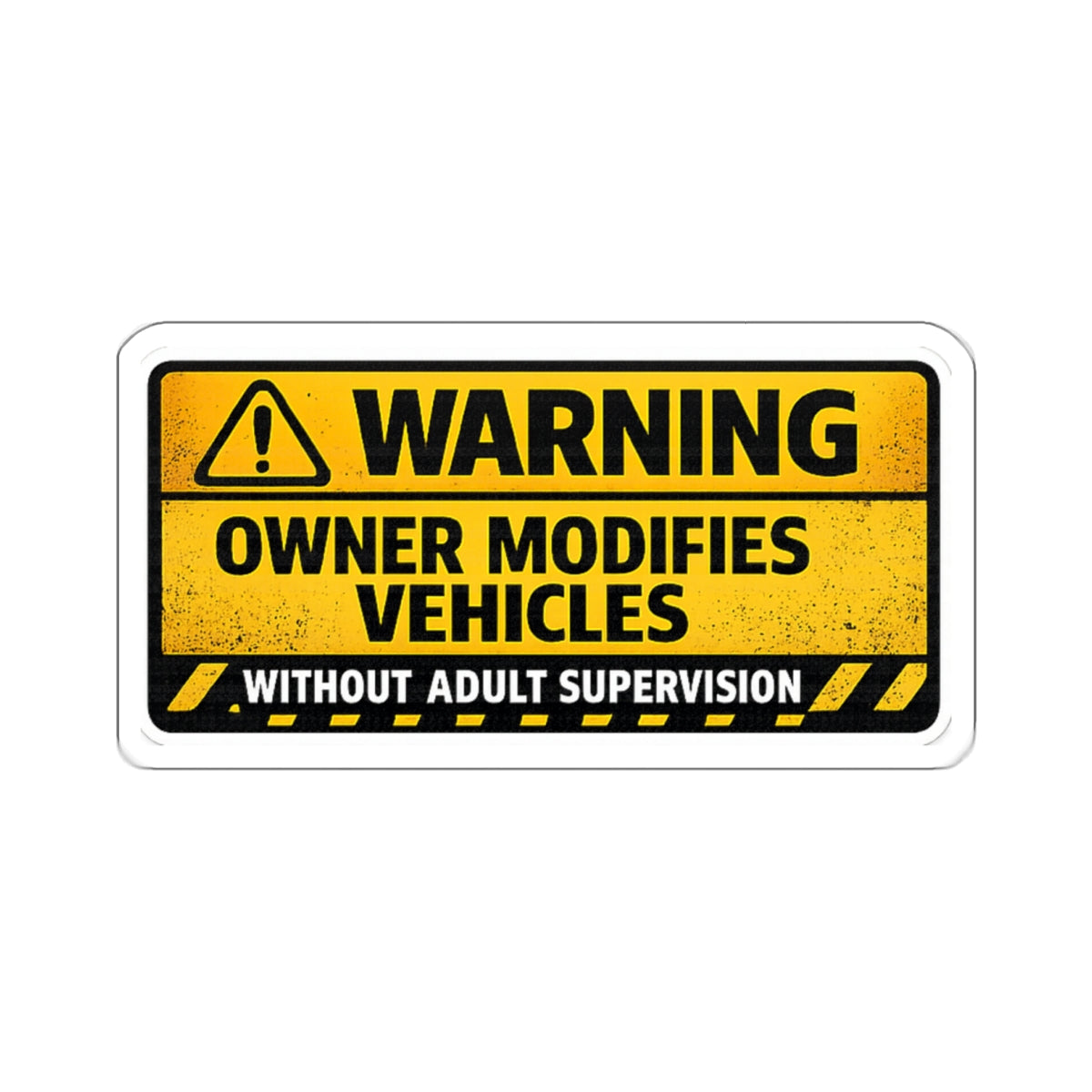 Owner Modifies Vehicles Without Adult Supervision Sticker