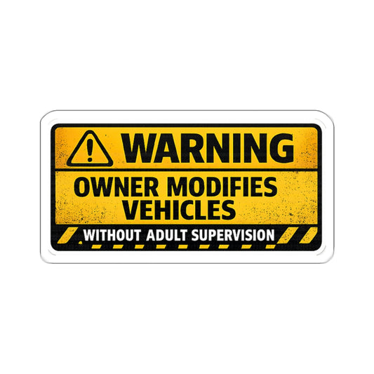 Owner Modifies Vehicles Without Adult Supervision Sticker