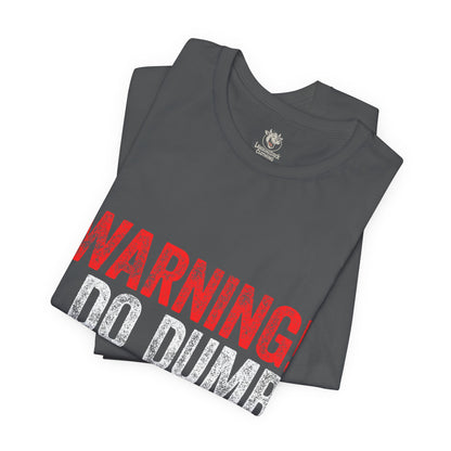 Warning! I Do Dumb Things Tee