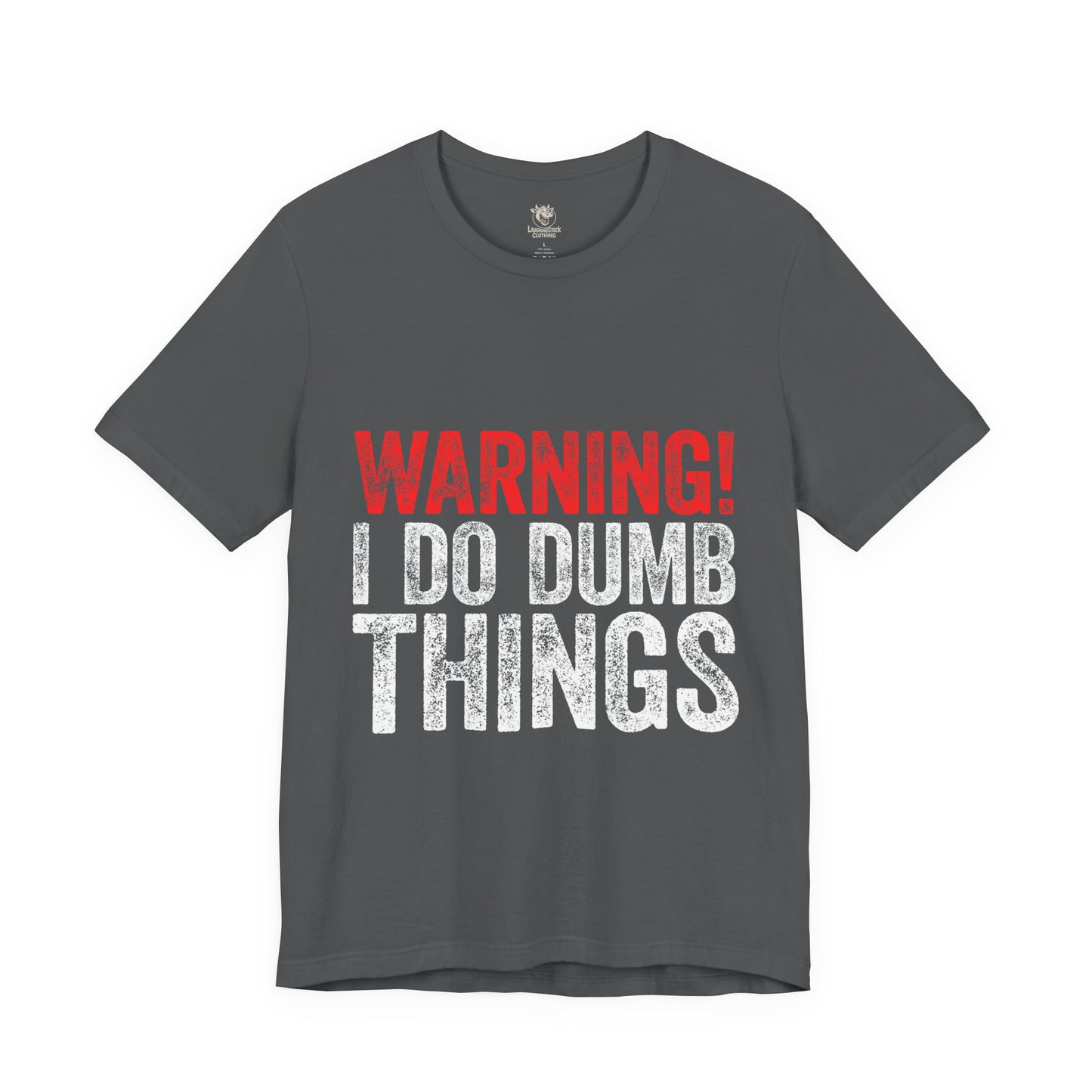 Warning! I Do Dumb Things Tee