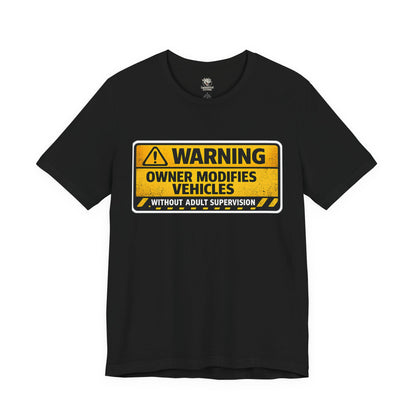 Owner Modifies Vehicles Without Adult Supervision T-Shirt