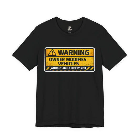 Owner Modifies Vehicles Without Adult Supervision T-Shirt