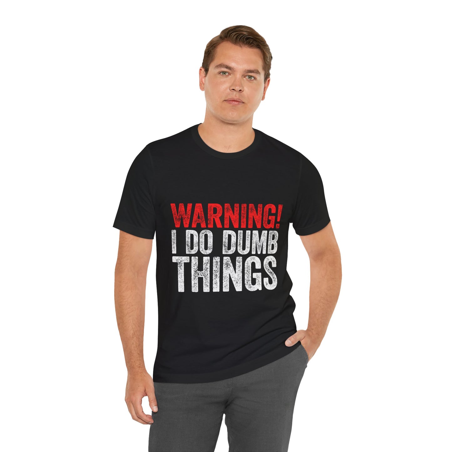 Warning! I Do Dumb Things Tee — Funny Graphic T-Shirt for Men & Women