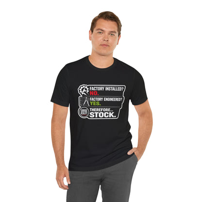 Factory Engineered. Therefore Stock. T-Shirt