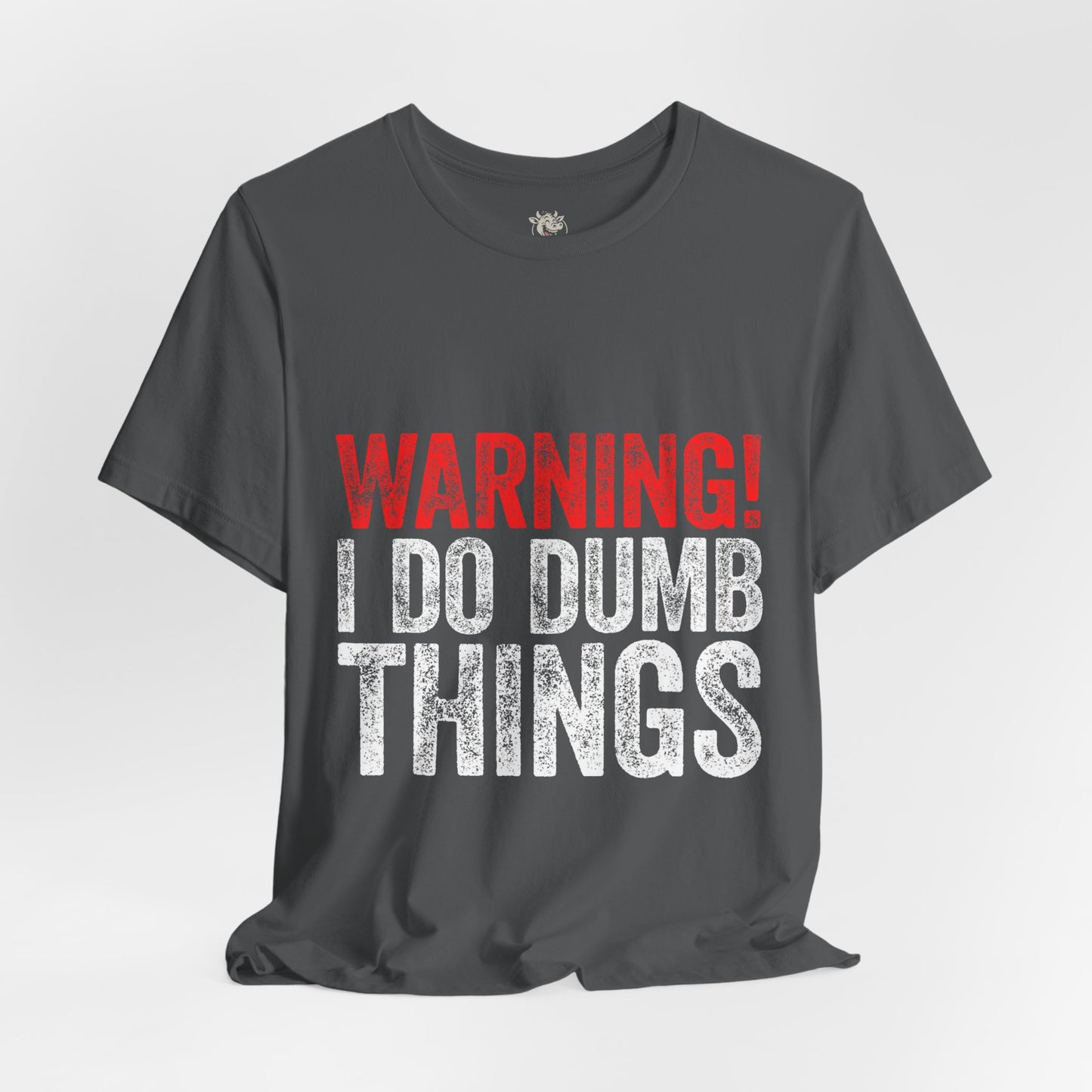 Warning! I Do Dumb Things Tee