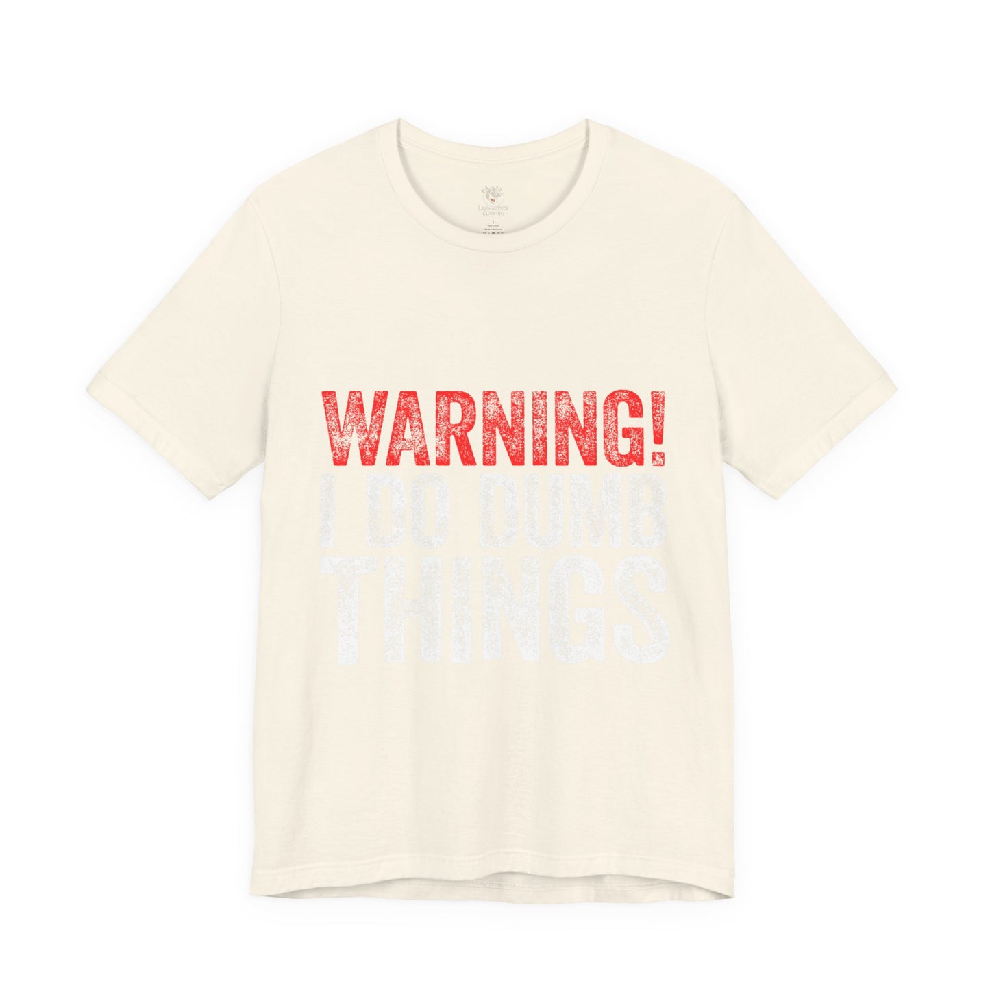 Warning! I Do Dumb Things Tee