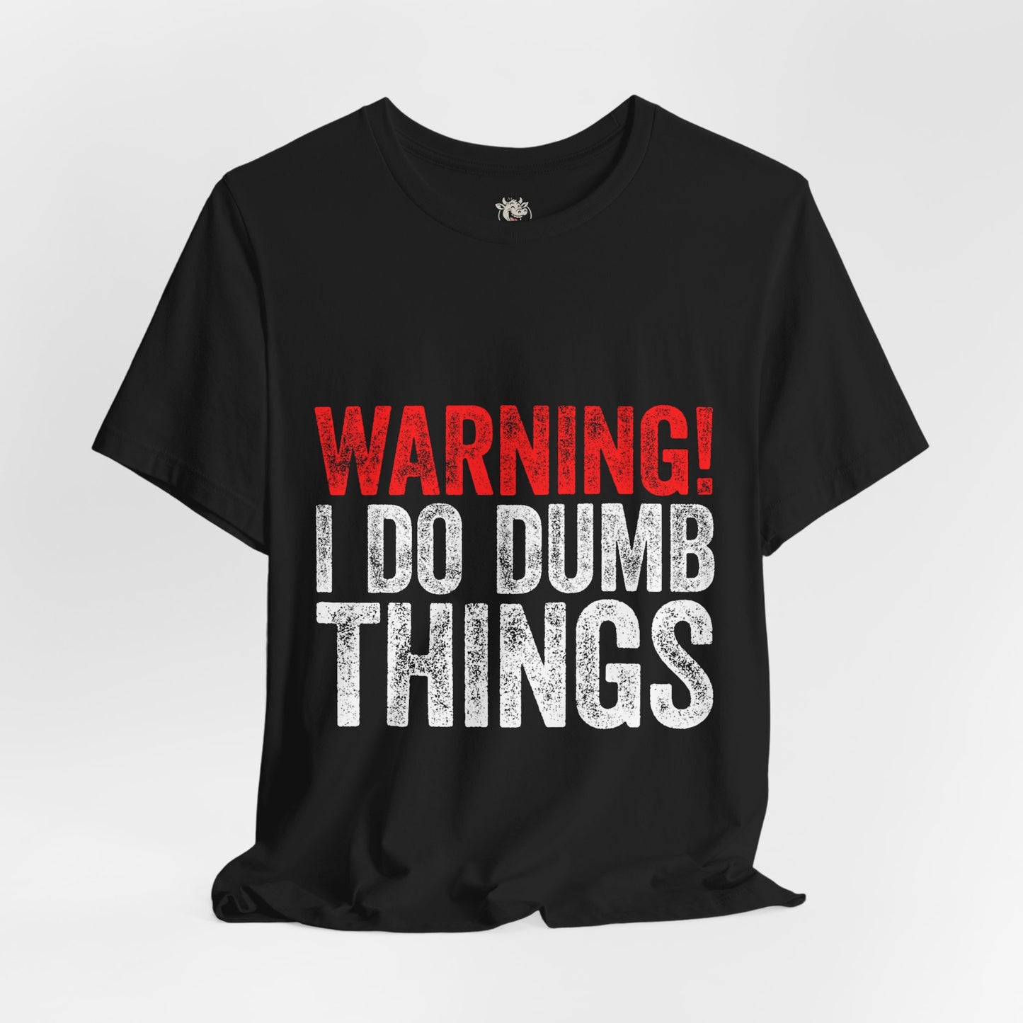 Warning! I Do Dumb Things Tee