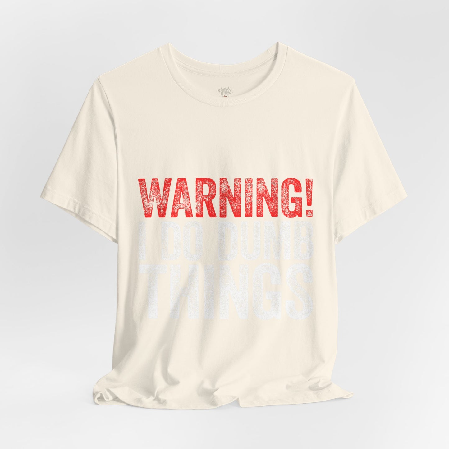 Warning! I Do Dumb Things Tee
